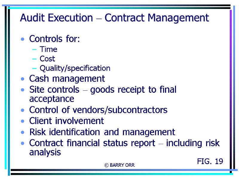 © BARRY ORR Audit Execution – Contract Management Controls for: Time Cost Quality/specification Cash